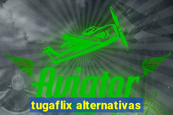 tugaflix alternativas